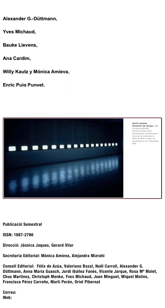 Editorial 
Alexander G.-Düttmann, CASI. Antonioni y la participación en el arte
Yves Michaud, Filosofía del arte y estética
Bauke Lievens, Dramaturgy: from Aristotle to Contemporary Circus
Ana Cardim, Turbulências caóticas
Willy Kautz y Mónica Amieva, Sólo para adultos
Enric Puig Punyet, El Arte como metáfora. El elemento metaforizado    en el concepto de “ficción”
Notas de lectura 6
￼
Publicació Semestral
ISSN: 1887-2786
Direcció: Jèssica Jaques, Gerard Vilar
Secretaria Editorial: Mónica Amieva, Alejandra Mizrahi
Consell Editorial:  Félix de Azúa, Valeriano Bozal, Noël Carroll, Alexander G. Düttmann, Anna Maria Guasch, Jordi Ibáñez Fanés, Vicente Jarque, Rosa Mª Malet, Chus Martínez, Christoph Menke, Yves Michaud, Joan Minguet, Miquel Molins, Francisca Pérez Carreño, Martí Perán, Oriol Pibernat
Correu: master.estetica@gmail.comWeb: http://www.disturbis.net
